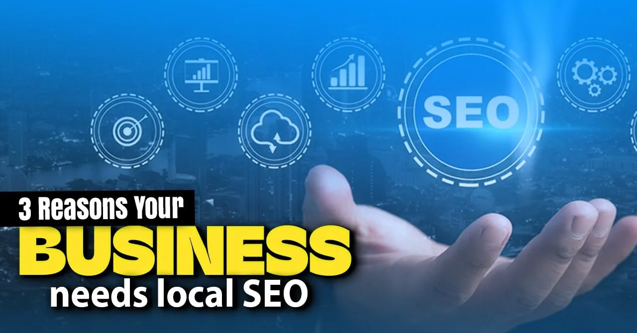 3 Reasons Your Business Needs Local SEO