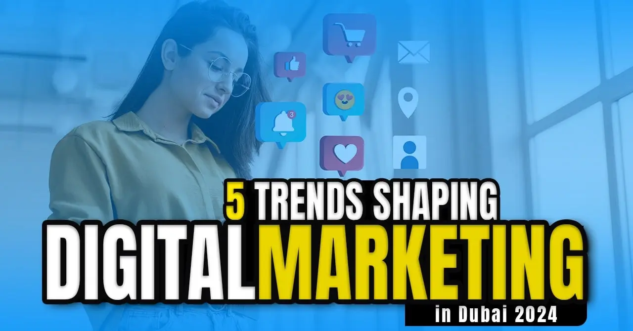 5-trends-shaping-digital-marketing-in-dubai-2024-min