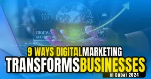 9-ways-digital-marketing-transfoms-business-in-dubai-2024-min